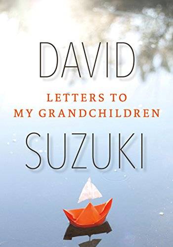 David Suzuki - Letters to my Grandchildren