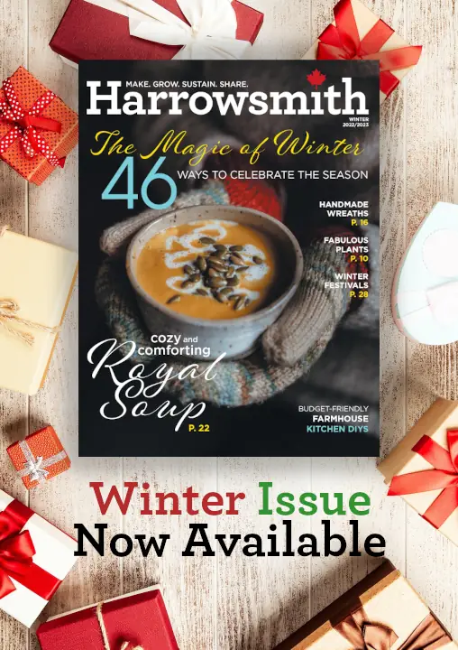 Harrowsmith Magazine Winter 2022 now available.
