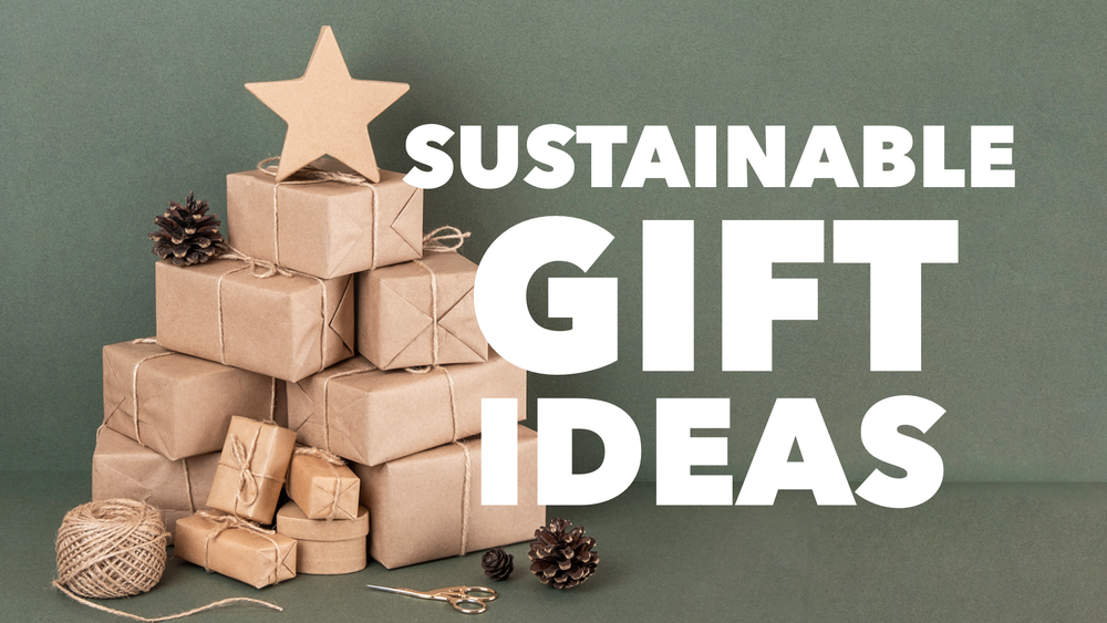 Our Sustainable Gift Guide