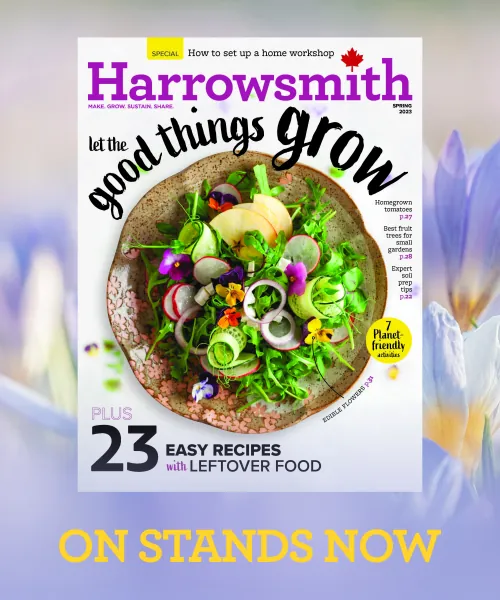 Harrowsmith Magazine | Spring 2023 | Now Available